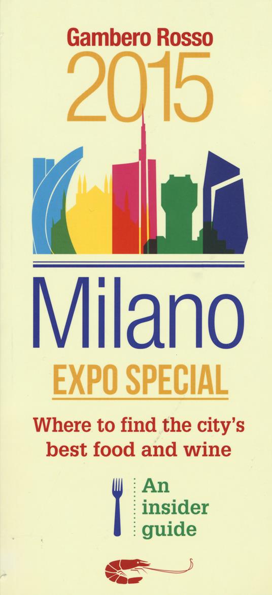 Milano Expo special. Where to find the city's best food and wine. An insider guide - copertina