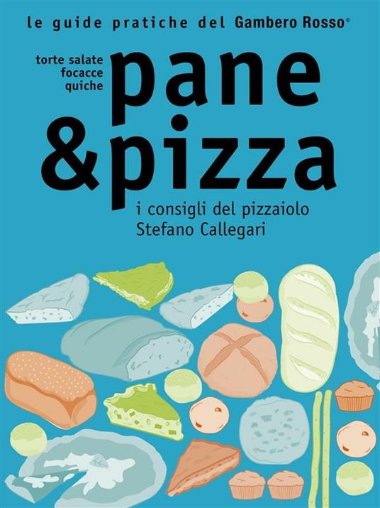 Pane & pizza. I consigli del pizzaiolo Stefano Callegari - M. V. Santiago - ebook
