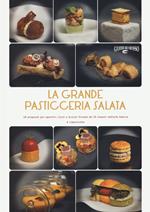 La grande pasticceria salata. 40 proposte per aperitivi, lunch e brunch firmate da 10 maestri dell’arte bianca