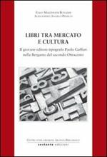 Libri tra mercato e cultura. Il giovane editore tipografico Paolo Gaffuri nella Bergamo del secondo Ottocento