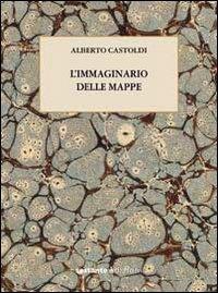 L' immaginario delle mappe - Alberto Castoldi - copertina