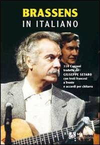 Brassens in italiano. 110 canzoni tradotte da Giuseppe Setaro con testi francesi a fronte e accordi per chitarra. Ediz. bilingue - Giuseppe Setaro - copertina