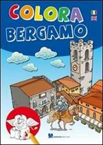 Colora Bergamo. Ediz. italiana e inglese