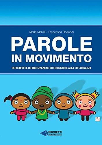 Parole in movimento. Percorso di alfabetizzazione e educazione alla cittadinanza - Maria Marelli,Francesca Rodondi - 2