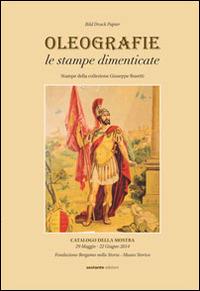 Oleografie le stampe dimenticate. Stampe dalla collezione Giuseppe Busetti - copertina