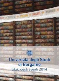 Università degli Studi di Bergamo. Libro degli eventi 2014 - copertina