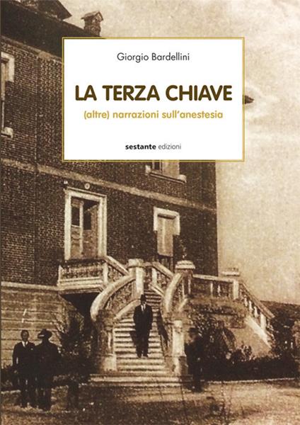 La terza chiave. (Altre) narrazioni sull'anestesia - Giorgio Bardellini - copertina