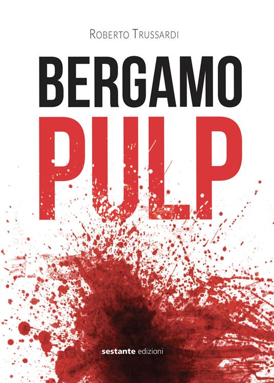 Bergamo pulp - Roberto Trussardi - copertina