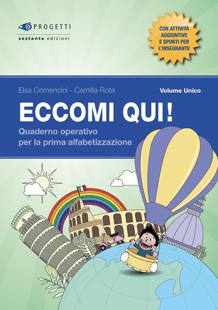  Eccomi qui! Volume unico. Quaderno operativo per la prima alfabetizzazione. Per la Scuola primaria
