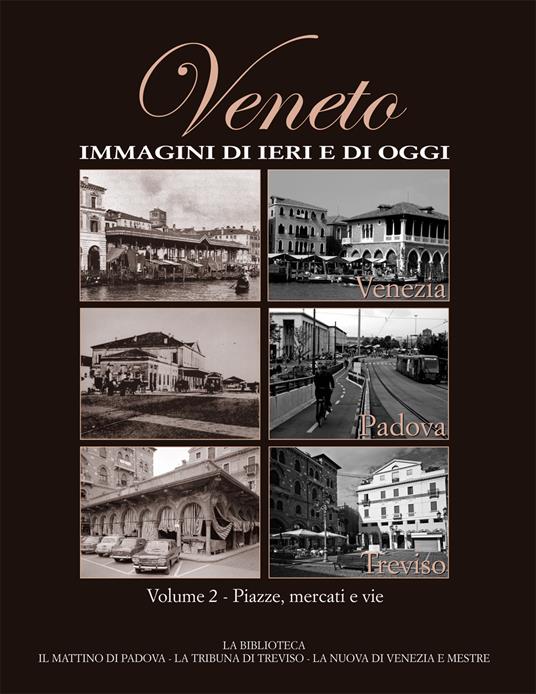 Veneto. Immagini di ieri e di oggi. Vol. 2 - copertina