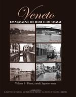 Veneto. Immagini di ieri e di oggi. Vol. 1
