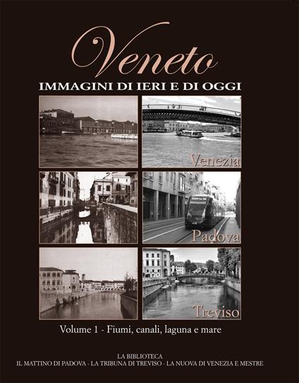 Veneto. Immagini di ieri e di oggi. Vol. 1 - copertina