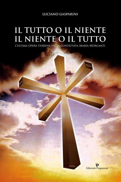 Il tutto o il niente. Il niente o il tutto. Ediz. italiana e spagnola - Luciano Gasparini - copertina