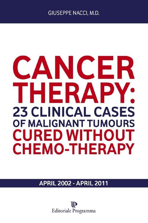Cancer therapy. 23 clinical cases of malignant tumours. Cured without chemo-therapy april 2002-april 2011 - Giuseppe Nacci - copertina