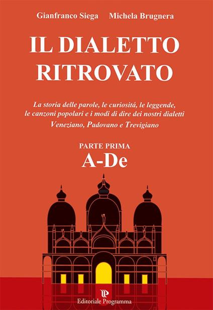 Il dialetto ritrovato veneziano, padovano, trevigiano. Vol. 1 - Gianfranco Siega,Michela Brugnera - copertina