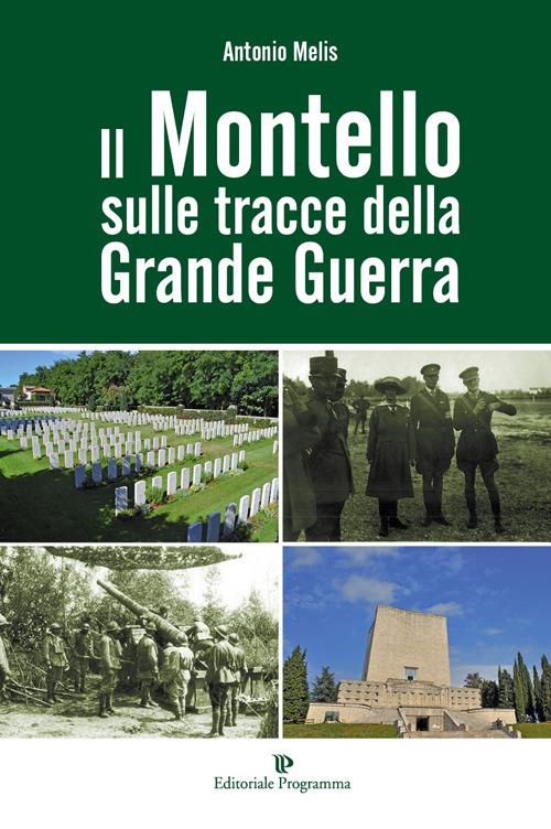 Il Montello sulle tracce della grande guerra - Antonio Melis - copertina