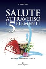 Salute attraverso i 5 elementi. Riti per il benessere psico-fisico