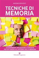 Tecniche di memoria. Suggerimenti, riflessioni e curiosità per un viaggio all'interno della memoria