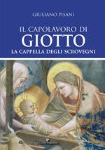 Il capolavoro di Giotto. La Cappella degli Scrovegni