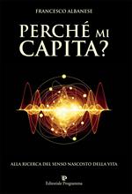 Perché mi capita? Alla ricerca del senso nascosto della vita