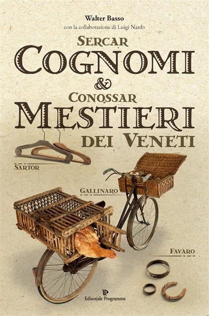 Sercar cognomi & conossar mestieri dei veneti - Walter Basso,Luigi Nardo - ebook