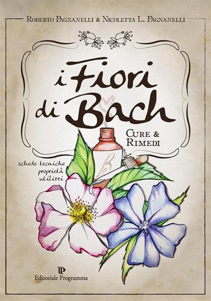 I fiori di Bach. Cure e rimedi - Nicoletta L. Pagnanelli,Roberto Pagnanelli - ebook