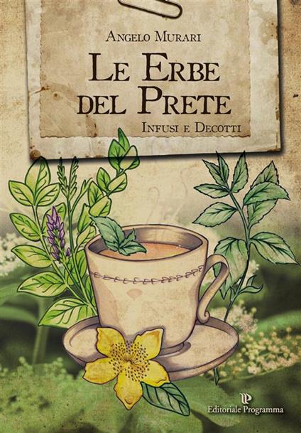 Le erbe del prete. Infusi e decotti - Angelo Murari - ebook