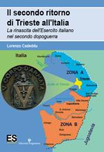 Il secondo ritorno di Trieste all'Italia. La rinascita dell'Esercito italiano nel secondo dopoguerra