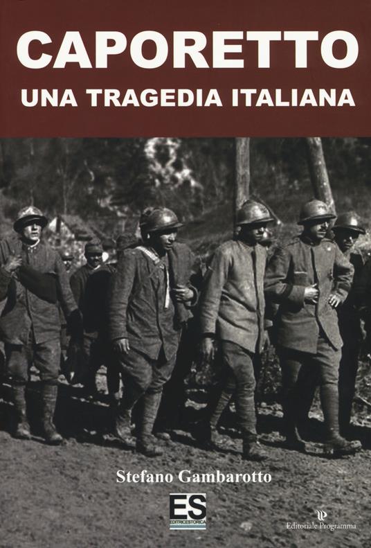 Caporetto. Una tragedia italiana - Stefano Gambarotto - copertina