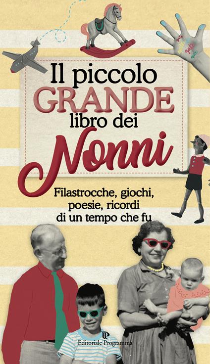 Il piccolo grande libro dei nonni. Filastrocche, giochi, poesie, ricordi di un tempo che fu - copertina