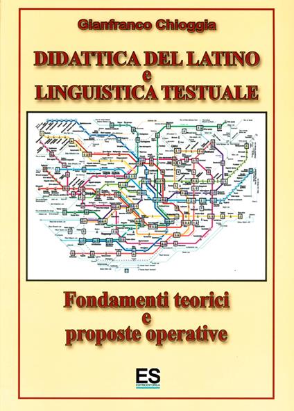 Didattica del latino e linguistica testuale. Fondamenti teorici e prosposte operative - Gianfranco Chioggia - copertina