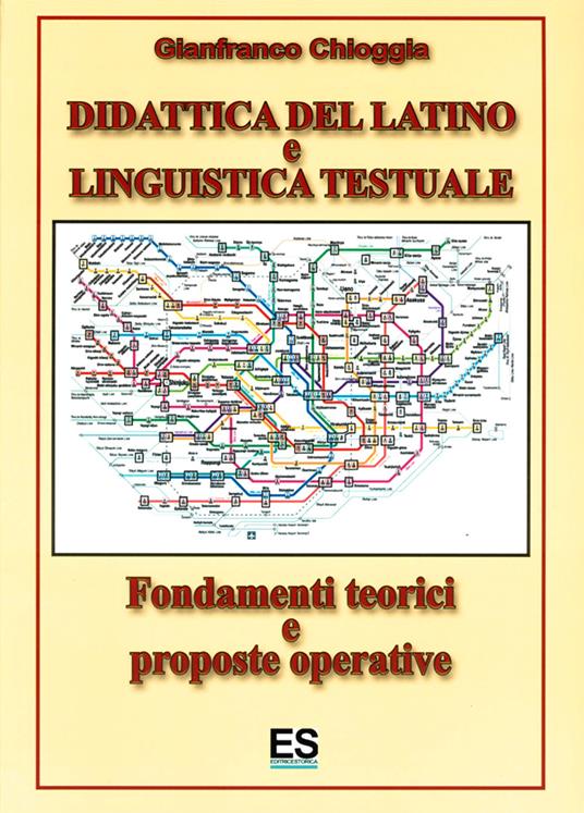 Didattica del latino e linguistica testuale. Fondamenti teorici e prosposte operative - Gianfranco Chioggia - copertina
