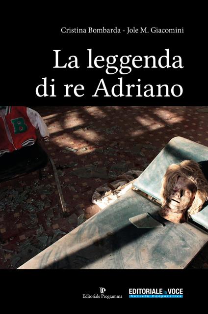 La leggenda di re Adriano - Cristina Bombarda,Jole M. Giacomini - copertina