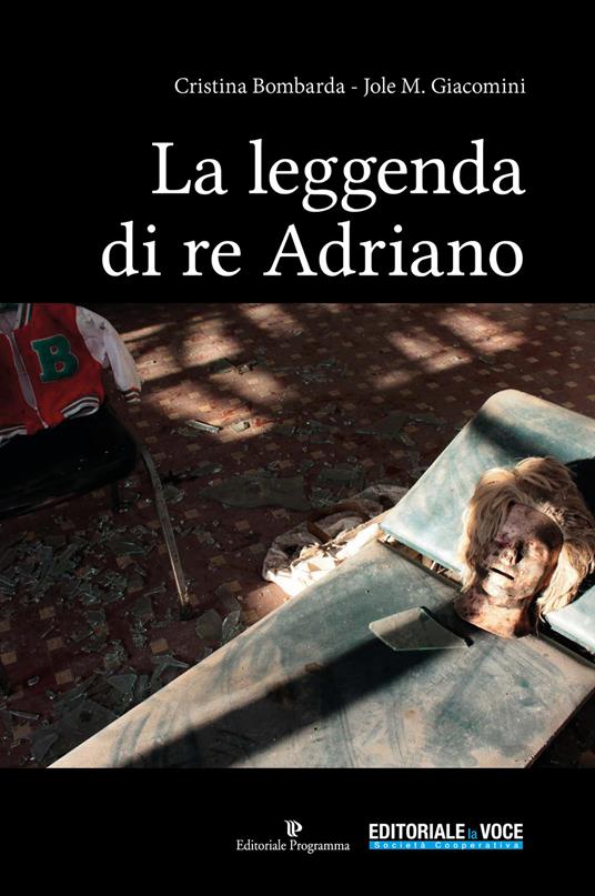 La leggenda di re Adriano - Cristina Bombarda,Jole M. Giacomini - copertina