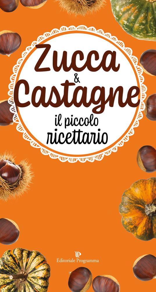 Zucca & castagne. Il piccolo ricettario - copertina
