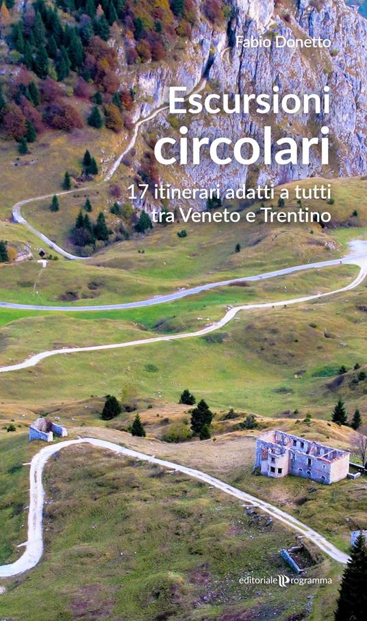 Escursioni circolari. 17 itinerari adatti a tutti tra Veneto e Trentino - Fabio Donetto - copertina