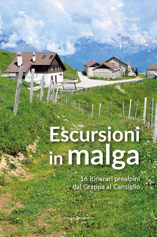 Escursioni in Malga. 16 itinerari prealpini dal Grappa al Cansiglio - Ennio Poletti - copertina