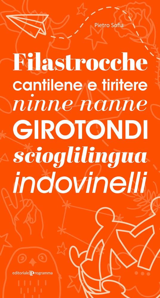 Filastrocche, cantilene e tiritere, ninne nanne, girotondi, scioglilingua, indovinelli - Pietro Sofia - copertina