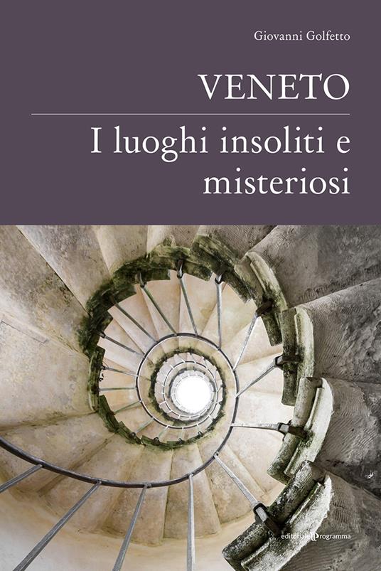 Veneto. I luoghi insoliti e misteriosi - Giovanni Golfetto - copertina