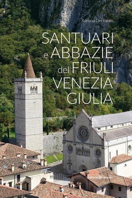 Santuari e abbazie del Friuli Venezia Giulia - Adriano Del Fabro - copertina