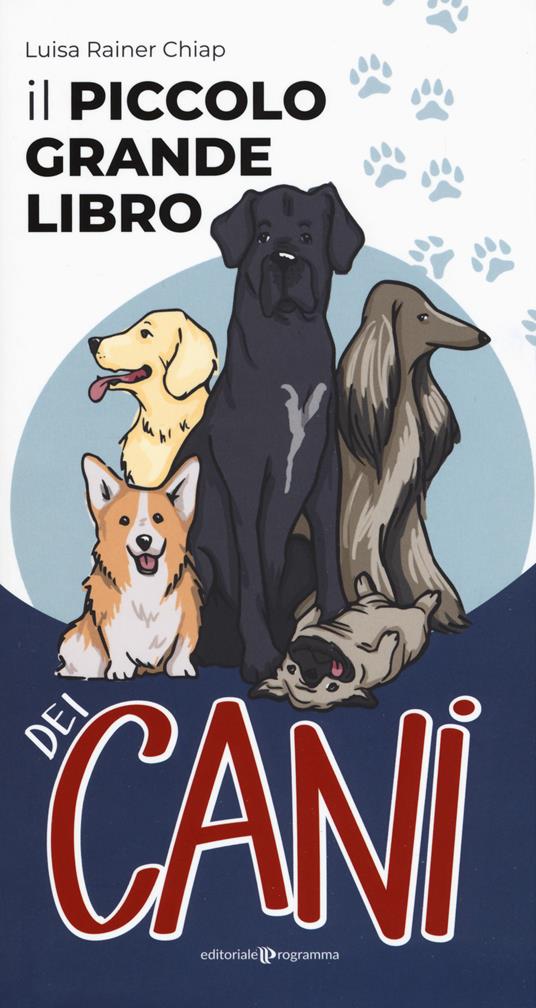 Il piccolo grande libro dei cani - Luisa Rainer Chiap - copertina