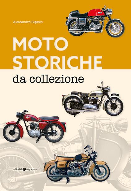 Moto storiche da collezione - Alessandro Rigatto - copertina