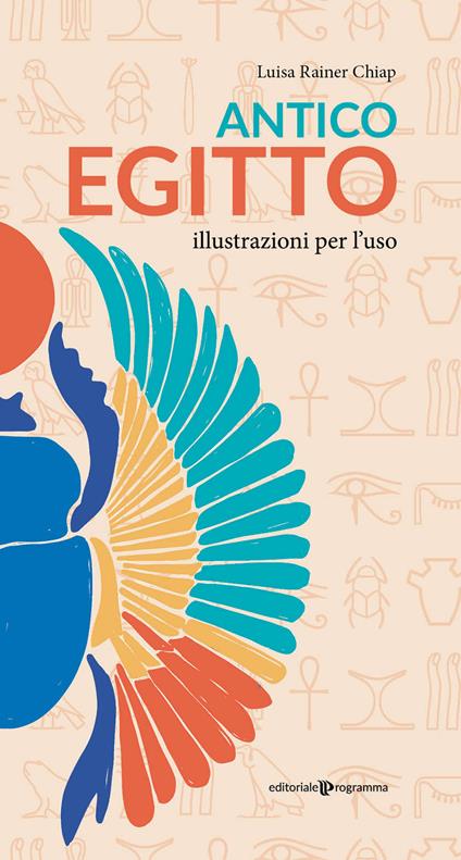 Antico Egitto. Illustrazioni per l'uso - Luisa Rainer Chiap - copertina