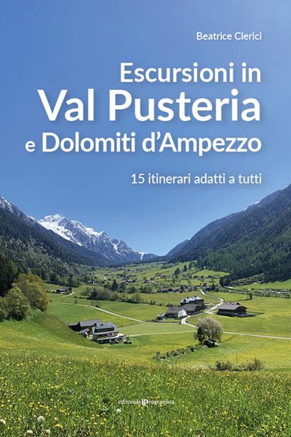 Escursioni in Val Pusteria e Dolomiti d'Ampezzo. 15 itinerari adatti a tutti - Beatrice Clerici - copertina