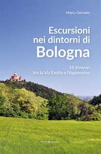 Escursioni Nei Dintorni Di Bologna. 18 Itinerari Tra La Via Emilia E L'appenino-image