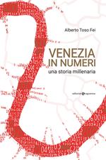 Venezia in numeri. Una storia millenaria