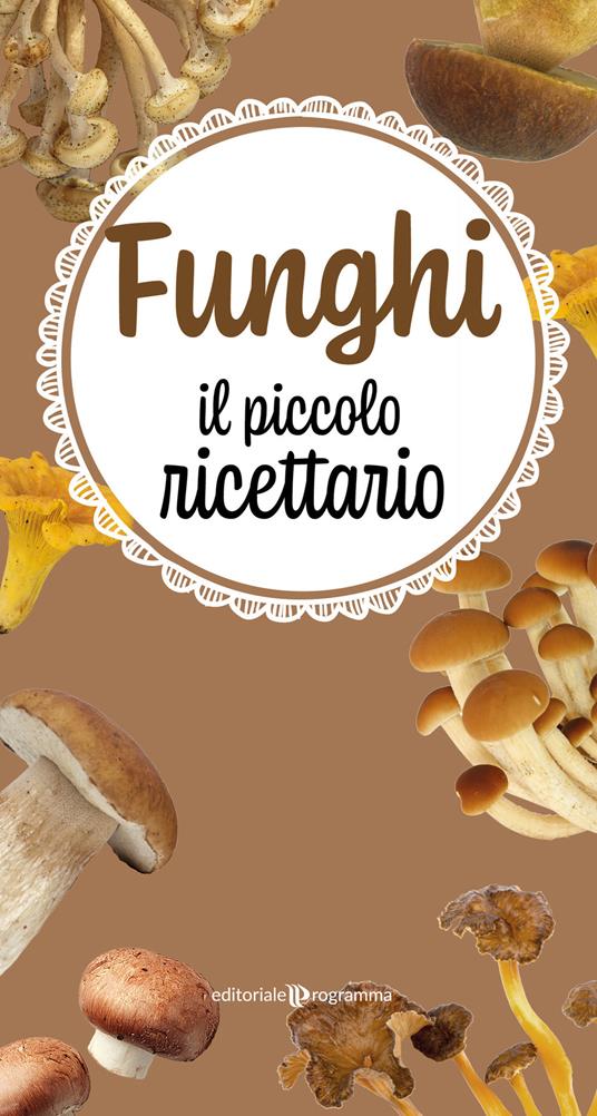 Funghi. Il piccolo ricettario - copertina
