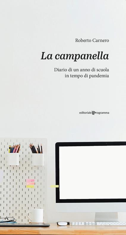 LA CAMPANELLA - Diario di un anno di scuola in tempo di pandemia - Roberto Carnero - copertina