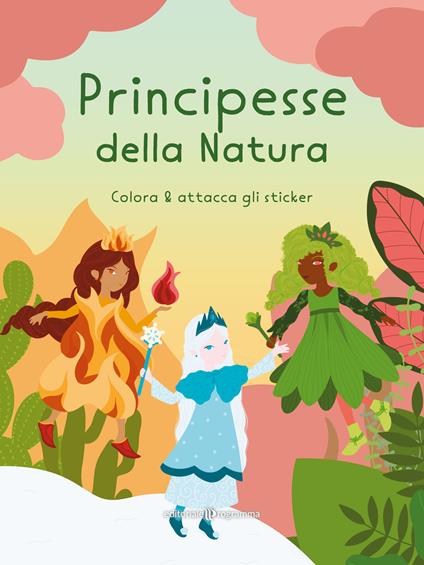 Principesse della natura. Colora & attacca gli sticker. Ediz. illustrata - Marialetizia Pivato - copertina
