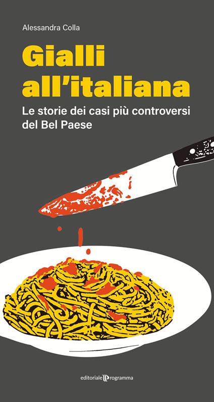 Gialli all'italiana. Le storie dei casi più controversi del Bel Paese - Alessandra Colla - copertina